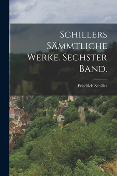 Paperback Schillers Sämmtliche Werke. Sechster Band. [German] Book
