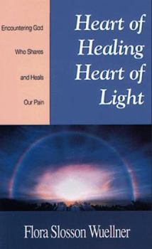 Paperback Heart of Healing, Heart of Light: Encountering God, Who Shares and Heals Our Pain Book
