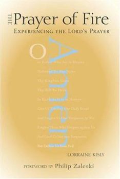 Paperback The Prayer of Fire: Experiencing the Lord's Prayer Book