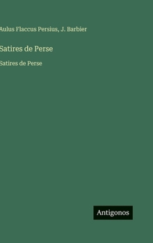 Hardcover Satires de Perse: Satires de Perse [French] Book