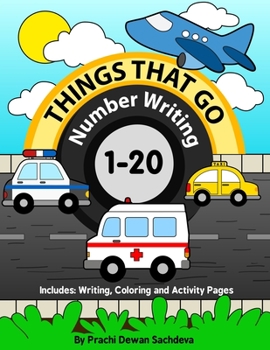 Paperback Things That Go - Number Writing - 1 to 20: Preschool / Home Learning Book with Writing Practice, Coloring Pages, Activity Workbook with Land, Air and Book