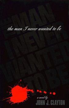 Hardcover The Man I Never Wanted to Be Book