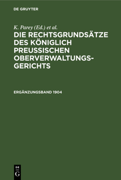 Hardcover Die Rechtsgrundsätze Des Königlich Preussischen Oberverwaltungsgerichts. 1904, Ergänzungsband [German] Book