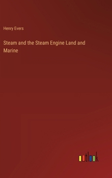 Hardcover Steam and the Steam Engine Land and Marine Book
