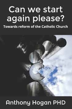 Paperback Can We Start Again Please?: Towards Reform of the Catholic Church Book