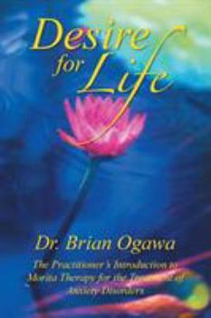 Paperback Desire for Life: The Practitioner's Introduction to Morita Therapy Book