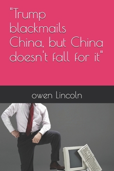 "Trump blackmails China, but China doesn't fall for it" (How to save America?)