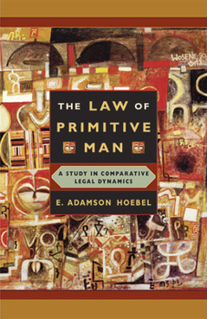 Paperback The Law of Primitive Man: A Study in Comparative Legal Dynamics Book