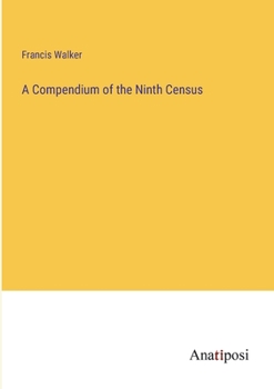 A Compendium of the Ninth Census