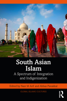 Paperback South Asian Islam: A Spectrum of Integration and Indigenization Book