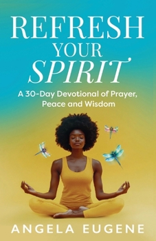 Paperback Refresh Your Spirit: A 30-Day Devotional of Prayer, Peace, and Wisdom Book