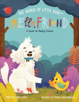 Paperback Hello, Friend: Big World of Little Dude Book