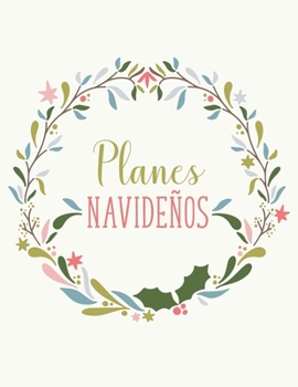 Planes navideños: Planificador y organizador de Navidad para regalos, eventos, decoración, gastos y entretenimiento. (Spanish Edition)