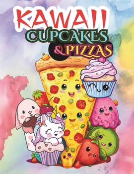 Paperback Kawaii Cupcakes and Pizzas Yummy Slices: "Bringing Joyful Colors to Your Favorite Treats and Eats" / Coloring Book Featuring Easy-to-Make Recipes. Book