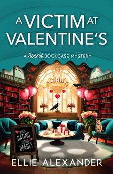 A Victim at Valentine's (A Secret Bookcase Mystery) - Book #5 of the A Secret Bookcase Mystery