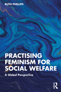 Paperback Practising Feminism for Social Welfare: A Global Perspective Book