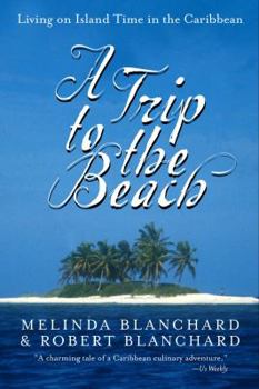Hardcover A Trip to the Beach: Living on Island Time in the Caribbean Book