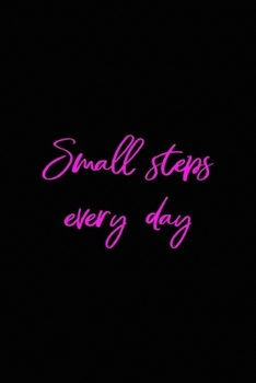 Small steps every day: All Purpose 6x9 Blank Lined Notebook Journal Way Better Than A Card Trendy Unique Gift Solid Black New Year