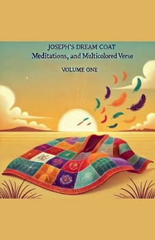 Joseph's Dream Coat Meditations and Poems in Multicolored Verse (Joseph's Dream and Meditations)