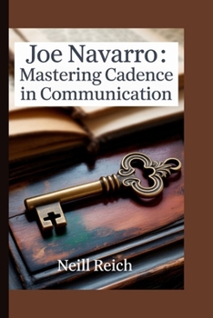 Joe Navarro:: Mastering Cadence in Communication