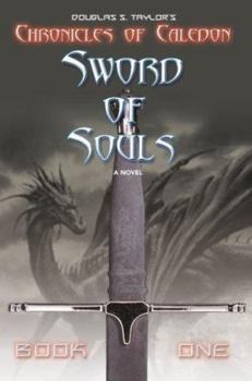 Chronicles of Caledon: Sword of Souls - Book #1 of the Chronicles of Caledon