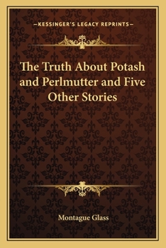 The Truth About Potash and Perlmutter and Five Other Stories