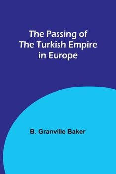 Paperback The Passing of the Turkish Empire in Europe Book