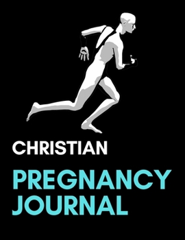 Christian Pregnancy Journal: Great Gift Ideas for Pregnant Moms, Weekly Guide to Healthy And Happy Pregnancy