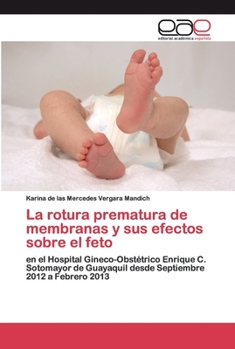 Paperback La rotura prematura de membranas y sus efectos sobre el feto [Spanish] Book