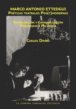 Marco Antonio Ettedgui Poeticas Teatrales Pos(t)Modernas: (Sacralizacion y Carnavalizacion / Dialogismo y Polifonia)