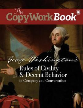 Paperback The CopyWorkBook: George Washington's Rules of Civility & Decent Behavior in Company and Conversation Book