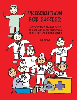Paperback Prescription for Success: Supporting Children with Autism Spectrum Disorders in the Medical Environment [With CDROM] Book