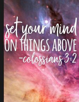 Set Your Mind on Things Above : Colossians 3:2 Bible Verse - 100 Page Double Sided Composition Notebook College Ruled - Great to Write in As Prayer Journal or Take Church Notes - Beautiful Night Sky S