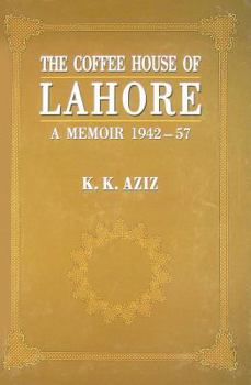 Hardcover The Coffee House of Lahore: A Memoir 1942-57 Book