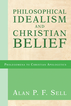 Paperback Philosophical Idealism and Christian Belief Book