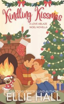 Kindling Kissmas: a small town romance