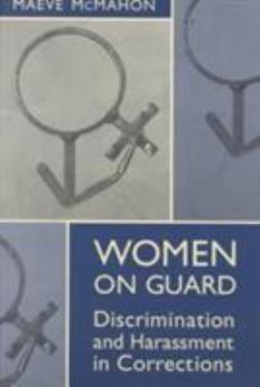 Paperback Women on Guard: Discrimination & Harassment in Corrections Book