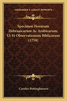 Specimen Horarum Hebraaicarum Ac Arabicarum, Ut Et Observationum Biblicarum (1758)