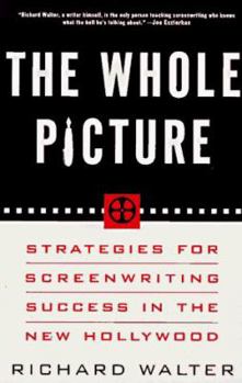 Paperback The Whole Picture: Strategies for Screenwriting Success in the New Hollywood Book