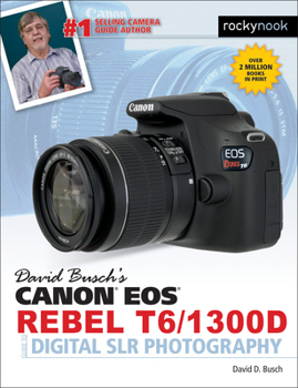 Paperback David Busch's Canon EOS Rebel T6/1300d Guide to Digital SLR Photography Book