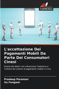 L'accettazione Dei Pagamenti Mobili Da Parte Dei Consumatori Cinesi (Italian Edition)