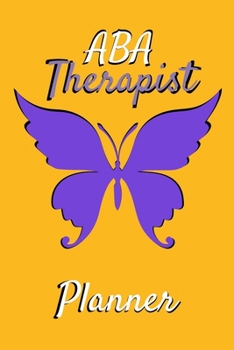 Paperback ABA THERAPIST Planner: Gift For BCBA-D ABA BCaBA RBT BCBA Behavior Analyst (1-1-2020 to 31/12/2020) Book