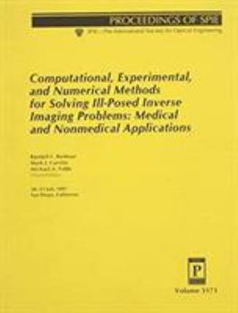 Computational, Experimental, and Numerical Methods for Solving Ill-Posed Inverse Imaging Problems: Medical and Nonmedical Applications
