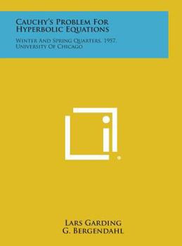 Hardcover Cauchy's Problem for Hyperbolic Equations: Winter and Spring Quarters, 1957, University of Chicago Book