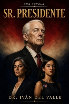 Sr. Presidente: Una novela (Serie Cortina de Humo) (Spanish Edition)