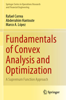 Paperback Fundamentals of Convex Analysis and Optimization: A Supremum Function Approach Book