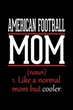 American Football Mom Notebook: Graph Paper Notebook with 120 pages 6x9 perfect as math book, sketchbook, workbook and diary Funny Gift for American Football Fans and Coaches