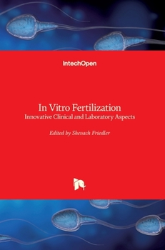 Hardcover In Vitro Fertilization: Innovative Clinical and Laboratory Aspects Book