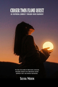 Chaser Twin Flame Quest: An Inspiring Journey Toward Inner Harmony (Chaser Twin Flame Self-Work Guides)