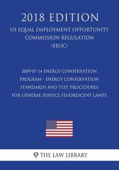 Paperback 2009-07-14 Energy Conservation Program - Energy Conservation Standards and Test Procedures for General Service Fluorescent Lamps (Us Energy Efficiency Book